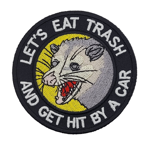 Let's Eat Trash And Get Hit By A Car Embroidered Patch[Iron On Sew On] 3.0 Inches
