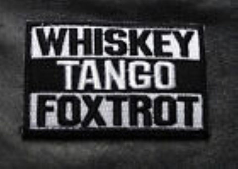 WHISKEY TANGO FOXTROT WTF IRON ON PATCH