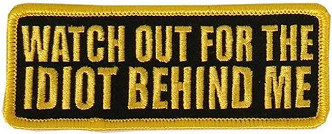 Watch Out for The Idiot Behind Me MC Biker Patch [4.0 X 1.5 -Iron on sew on-P2]