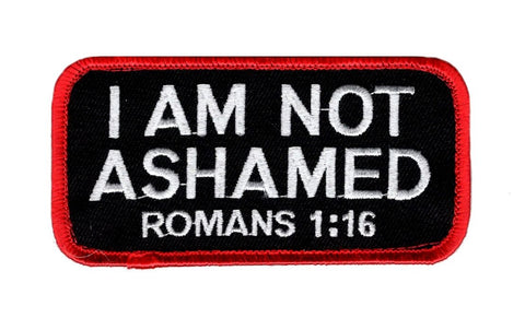 I Am Not Ashamed Romans 1:16 Patch (Embroidered Hook)