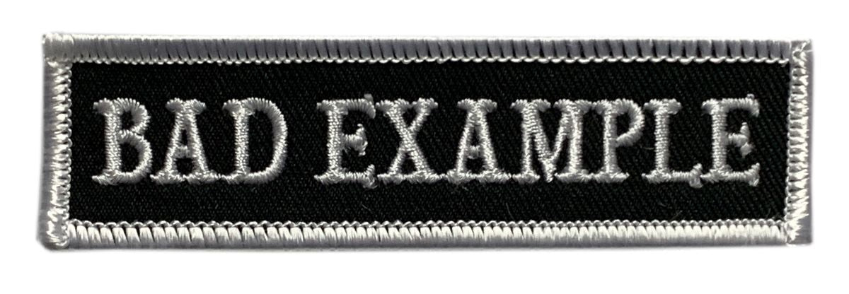 Bad Example Embroidered Iron on Sew on Patch (3.75 X 1.0 -BE4) – MILTACUSA
