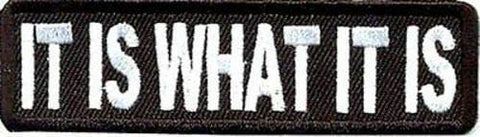 IT IS WHAT IT IS Funny Embroidered Motorcycle MC Club Biker Vest Patch PAT-0981