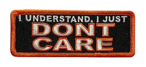 I Understand I Just Dont Care Patch {Iron on Sew on - 4.0 X 1.5 P50}