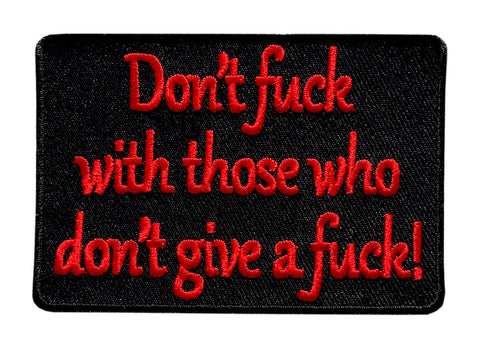 Don't Fuck with Those Who Don't Give A Fuck Patch (Iron on-3.5 inch)