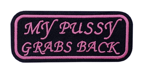My Pussy Grabs Back iron on Sew on Patch (4.0 Inch - MP4)