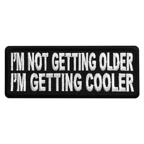 I'm Not Getting Older I'm Getting Cooler Patch