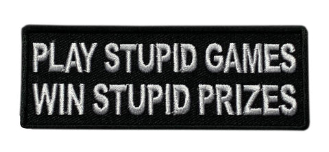 Play Stupid Games Win Stupid Prizes Patch (4.0 X 1.5 - Iron on Sew on -PG1)