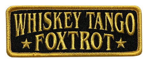 Whiskey Tango Foxtrot WTF Embroidered Patch (“Hook Brand” Fastener - 4.0 X 1.5 -WP8)